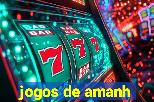 jogos de amanh