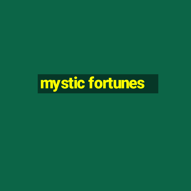 mystic fortunes