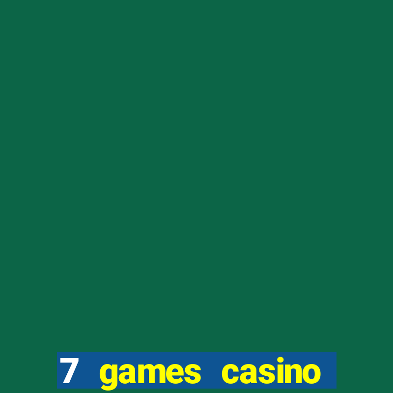 7 games casino paga mesmo