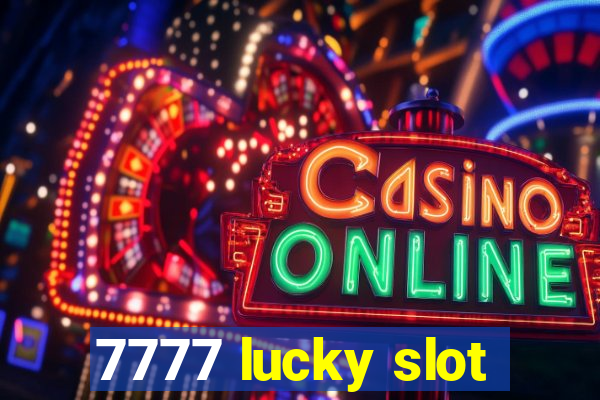 7777 lucky slot