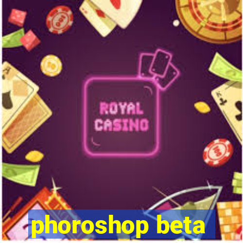 phoroshop beta