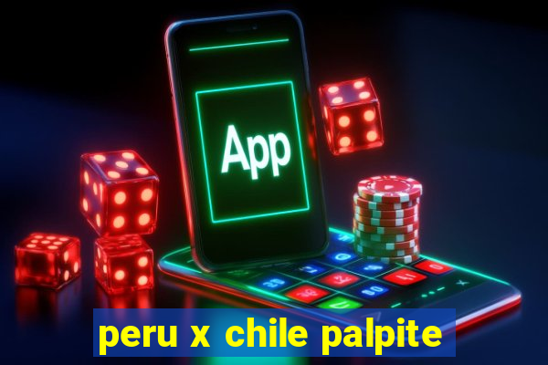 peru x chile palpite