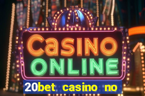 20bet casino no deposit bonus code for existing players