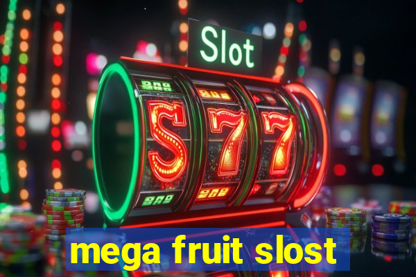 mega fruit slost