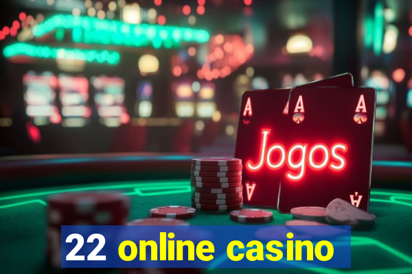 22 online casino