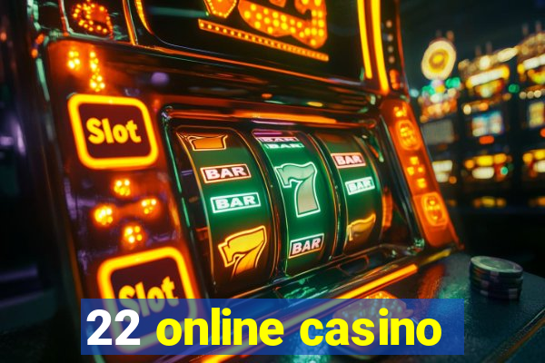 22 online casino