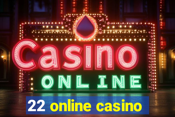 22 online casino