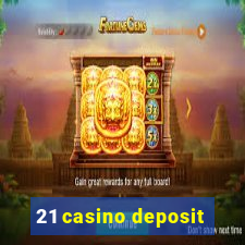 21 casino deposit