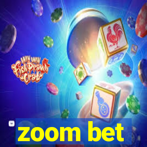 zoom bet