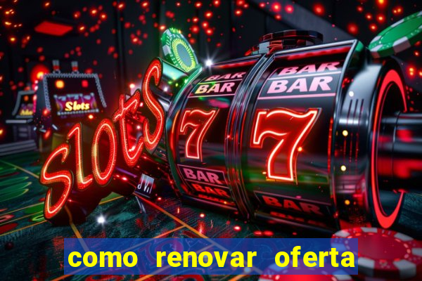 como renovar oferta tim beta