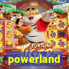 powerland