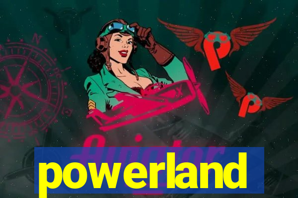 powerland