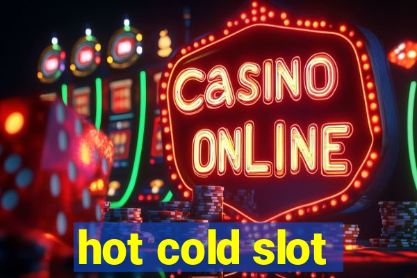 hot cold slot