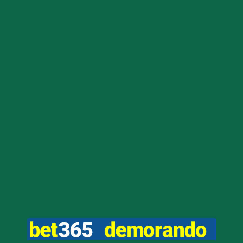 bet365 demorando para pagar