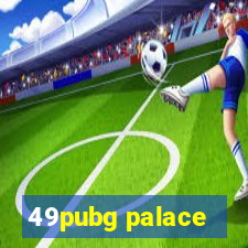 49pubg palace