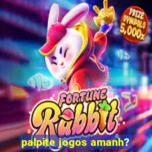 palpite jogos amanh?