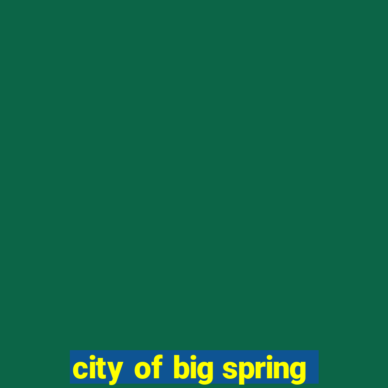 city of big spring