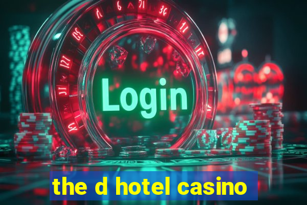 the d hotel casino