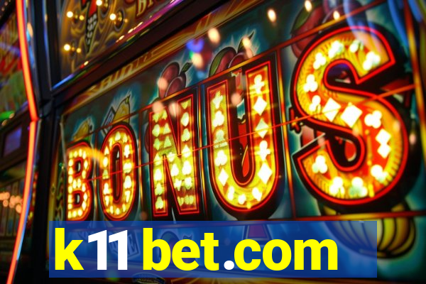 k11 bet.com