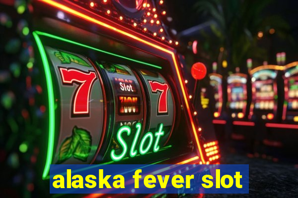 alaska fever slot