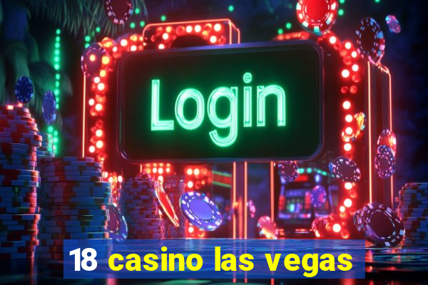 18 casino las vegas