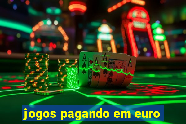 jogos pagando em euro