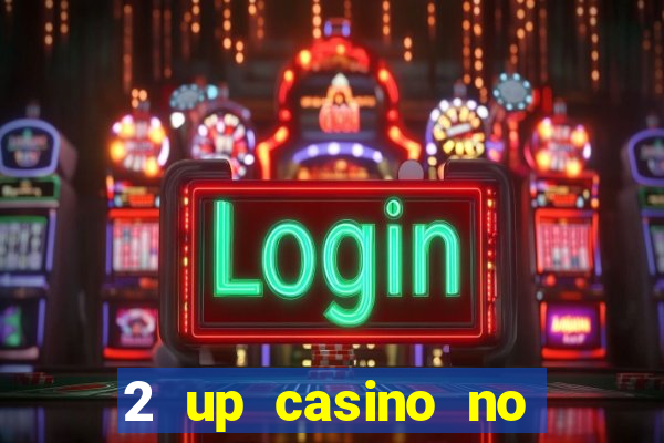 2 up casino no deposit bonus code