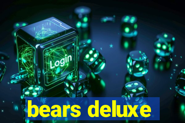 bears deluxe