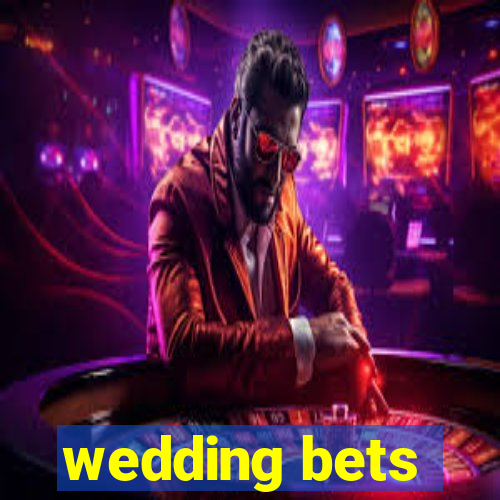 wedding bets