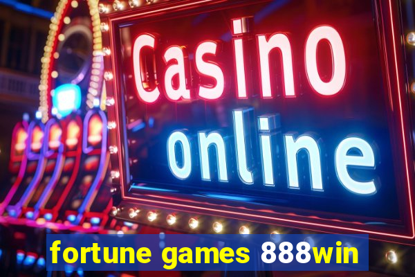 fortune games 888win