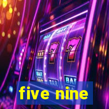 five nine