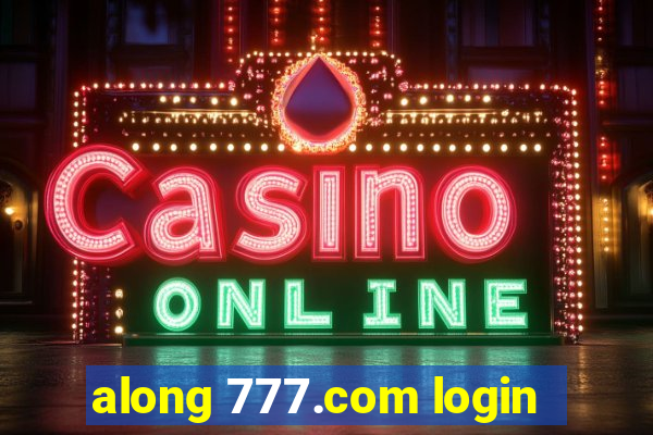 along 777.com login