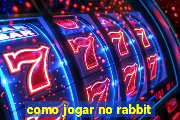 como jogar no rabbit