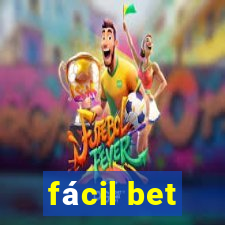 fácil bet