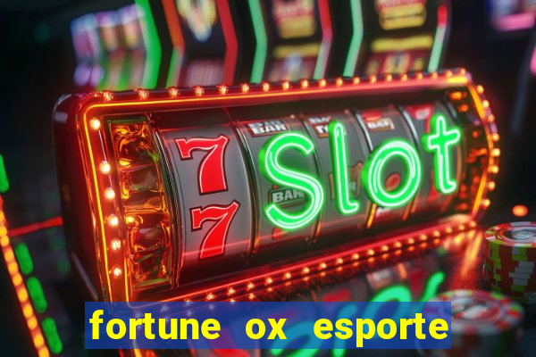 fortune ox esporte da sorte