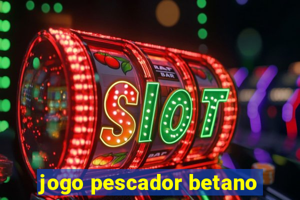 jogo pescador betano