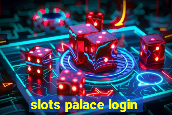 slots palace login