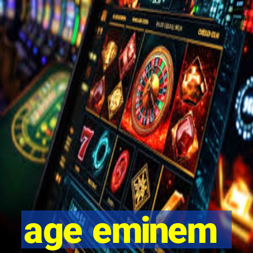 age eminem