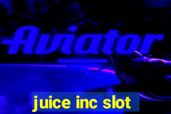 juice inc slot