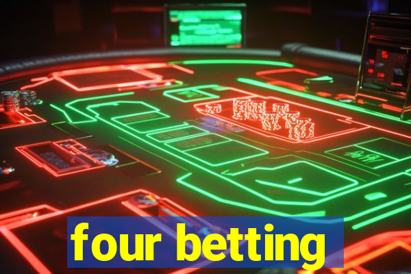 four betting