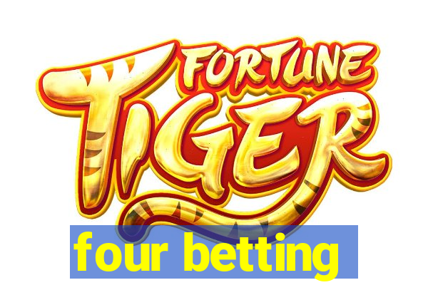 four betting