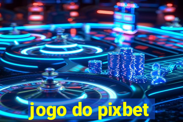 jogo do pixbet