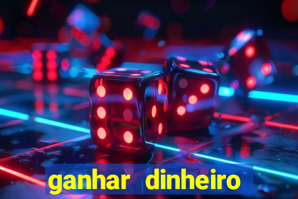 ganhar dinheiro jogando games