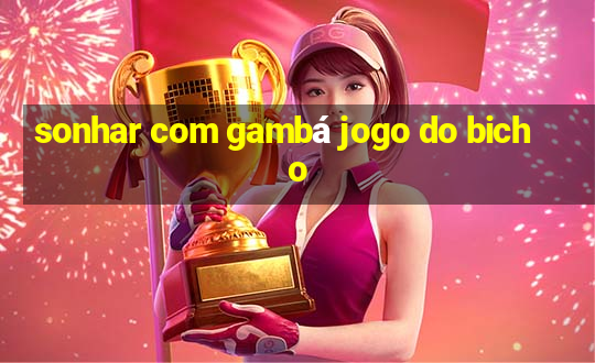 sonhar com gambá jogo do bicho