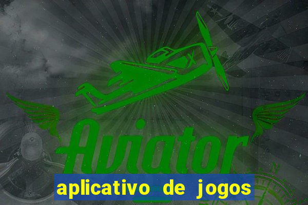 aplicativo de jogos para ganhar dinheiro