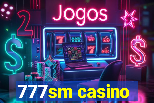 777sm casino