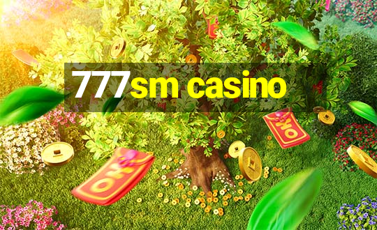 777sm casino