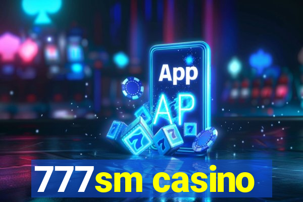 777sm casino