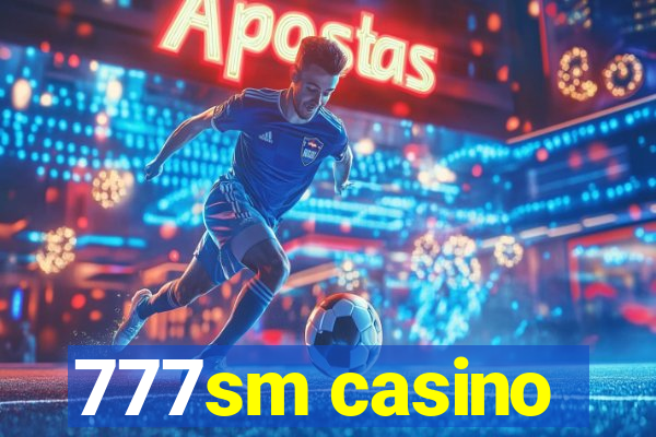 777sm casino