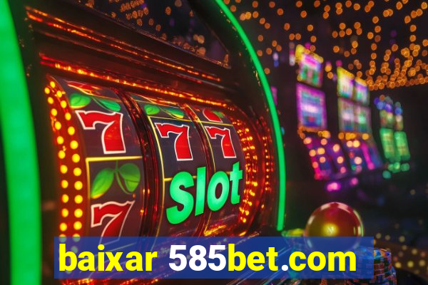 baixar 585bet.com